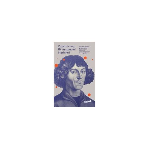 Copernicusçu İlk Astronomi Metinleri - Copernicus-Rheticus - Albaraka Yayınları
