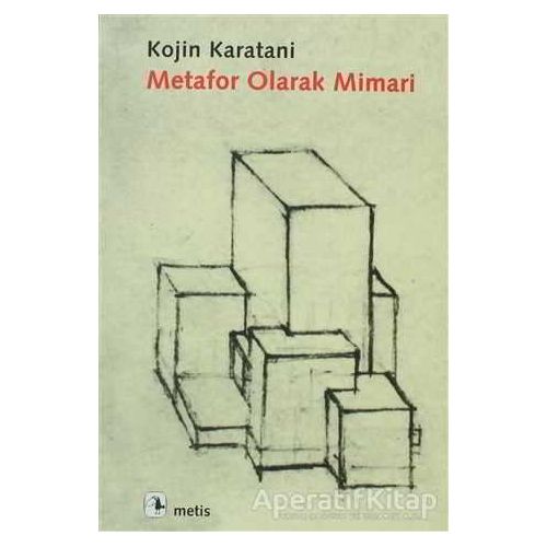 Metafor Olarak Mimari - Kojin Karatani - Metis Yayınları
