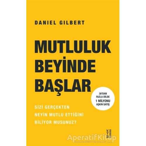 Mutluluk Beyinde Başlar - Daniel Gilbert - Ketebe Yayınları