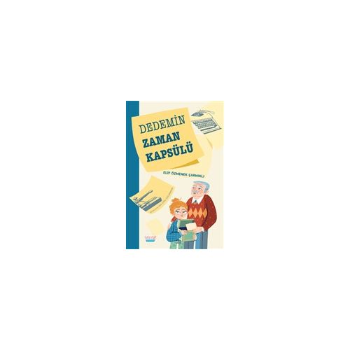 Dedemin Zaman Kapsülü - Elif Özmenek Çarmıklı - Turta Kitap
