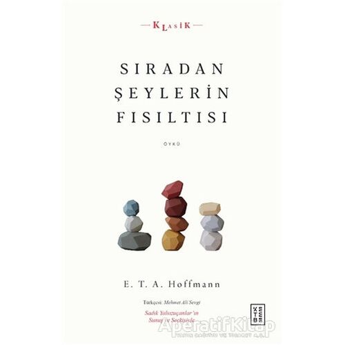 Sıradan Şeylerin Fısıltısı - E. T. A. Hoffmann - Ketebe Yayınları