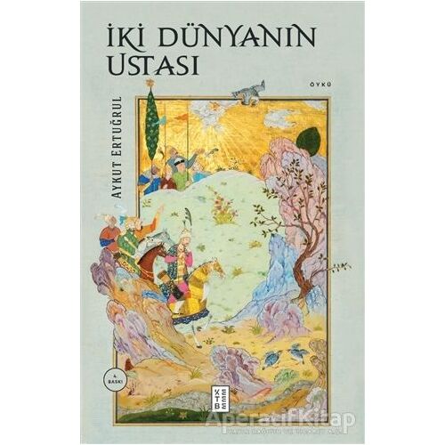 İki Dünyanın Ustası - Aykut Ertuğrul - Ketebe Yayınları