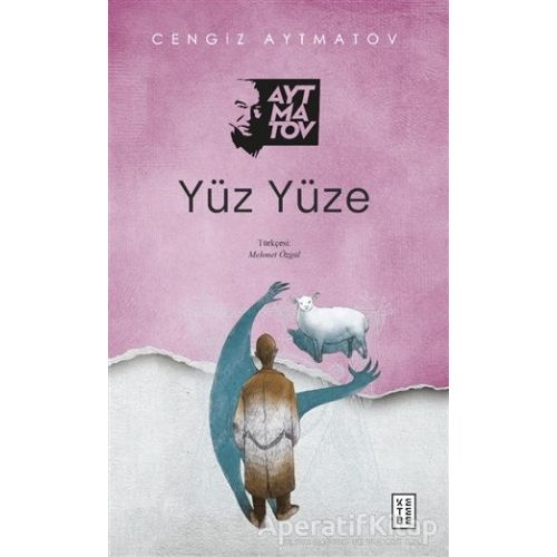 Yüz Yüze - Cengiz Aytmatov - Ketebe Yayınları