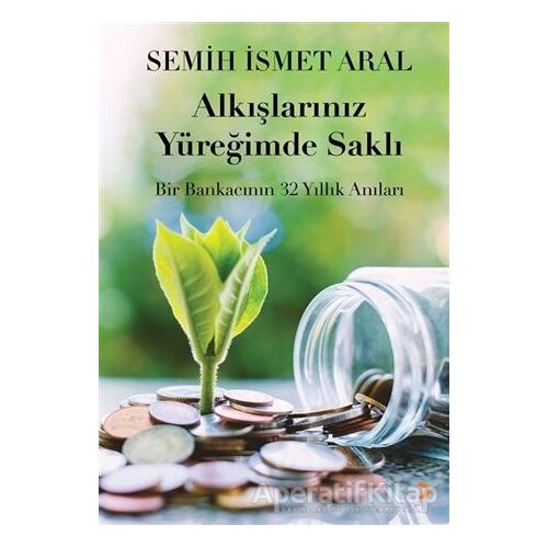 Alkışlarınız Yüreğimde Saklı - Semih İsmet Aral - Cinius Yayınları