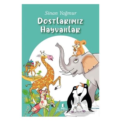 Dostlarımız Hayvanlar - Sinan Yağmur - Kapı Yayınları