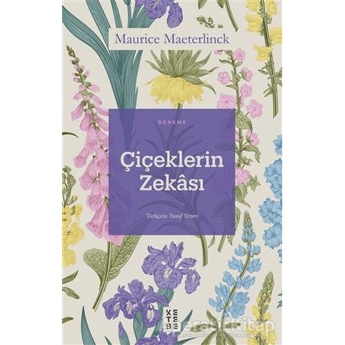Çiçeklerin Zekası - Maurice Maeterlinck - Ketebe Yayınları