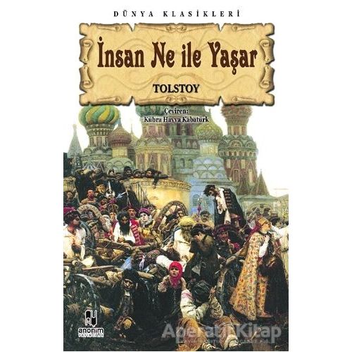 İnsan Ne ile Yaşar - Lev Nikolayeviç Tolstoy - Anonim Yayıncılık