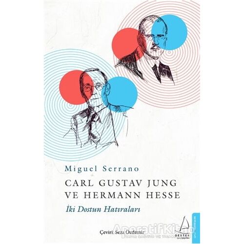 Carl Gustav Jung ve Hermann Hesse - Miguel Serrano - Destek Yayınları