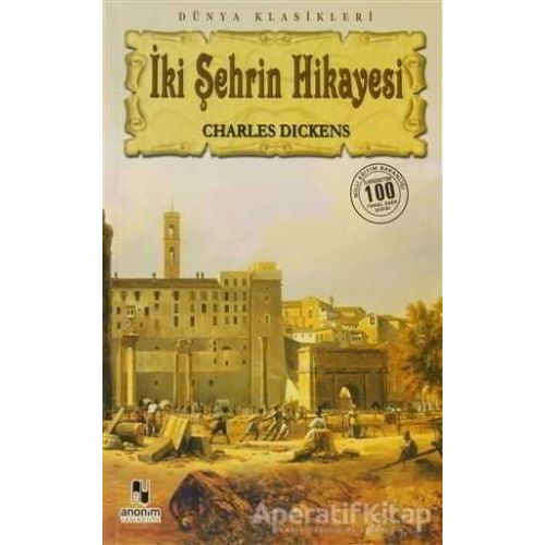 İki Şehrin Hikayesi - Charles Dickens - Anonim Yayıncılık