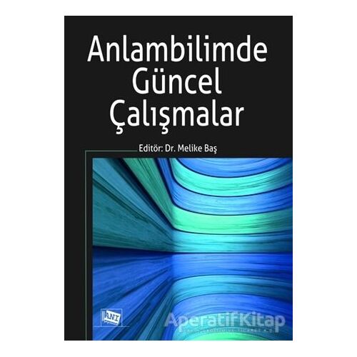 Anlambilimde Güncel Çalışmalar - Melike Baş - Anı Yayıncılık