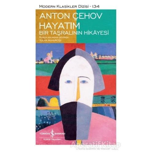 Hayatım - Bir Taşralının Hikayesi (Şömizli) - Anton Pavloviç Çehov - İş Bankası Kültür Yayınları
