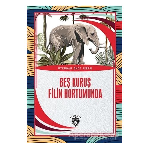 Beş Kuruş Filin Hortumunda - Salim Uzun - Dorlion Yayınları