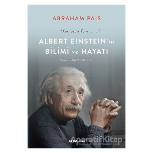 Albert Einstein’ın Bilimi ve Hayatı - Abraham Pais - Alfa Yayınları