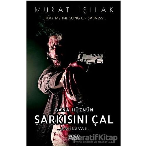 Bana Hüznün Şarkısını Çal - Murat Işılak - Gece Kitaplığı