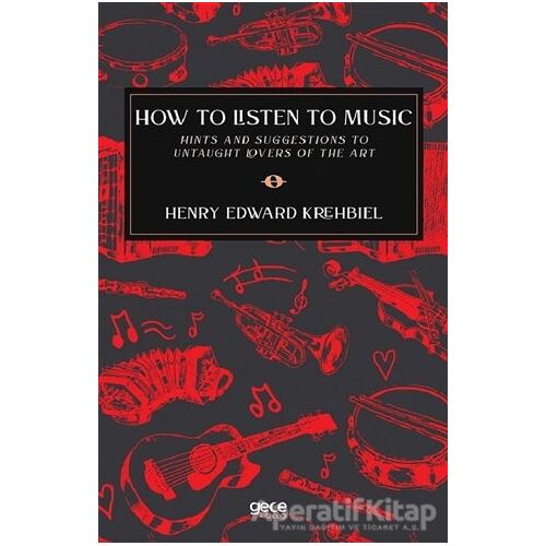 How To Listen To Music - Henry Edward Krehbiel - Gece Kitaplığı