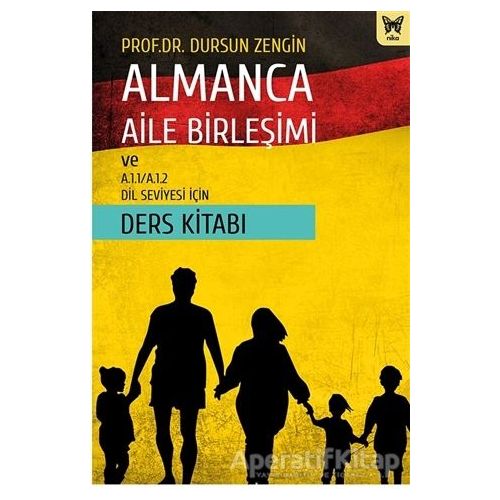 Almanca Aile Birleşimi ve A.1.1/A.1.2 Dil Seviyesi İçin Ders Kitabı - Dursun Zengin - Nika Yayınevi