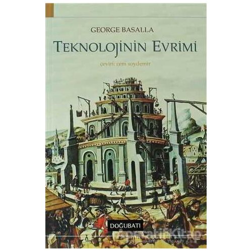 Teknolojinin Evrimi - George Basalla - Doğu Batı Yayınları