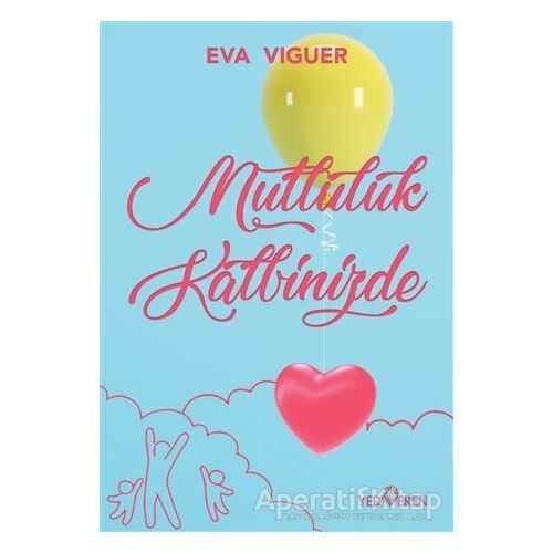 Mutluluk Kalbinizde - Eva Viguer - Yediveren Yayınları