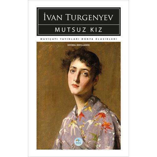 Mutsuz Kız - İvan Turgenyev - Maviçatı (Dünya Klasikleri)