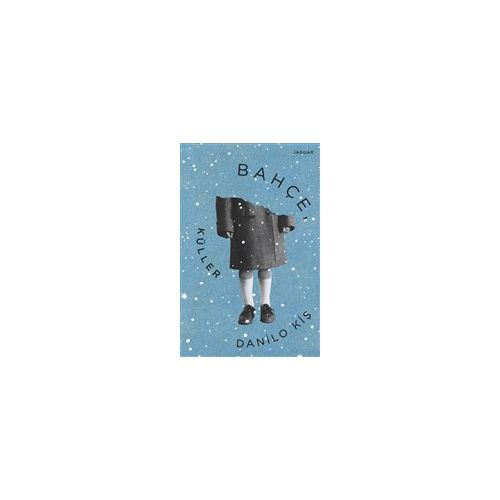 Bahçe, Küller - Danilo Kiş - Jaguar Kitap