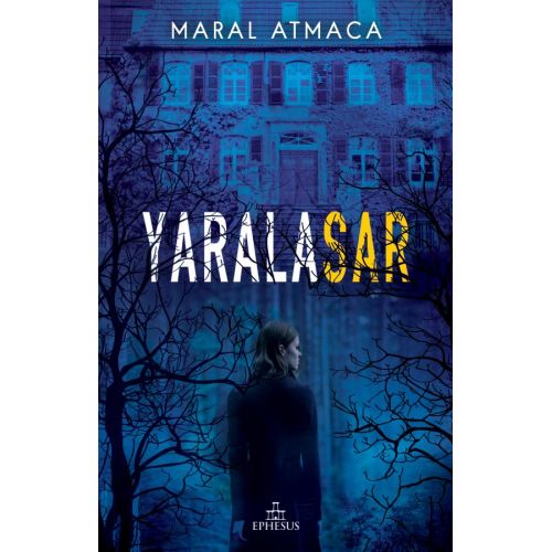 Yaralasar 1 - Maral Atmaca - Ephesus Yayınları