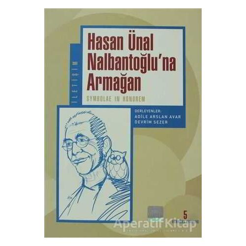 Hasan Ünal Nalbantoğlu’na Armağan - Kolektif - İletişim Yayınevi