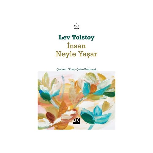 İnsan Neyle Yaşar - Lev Tolstoy - Doğan Kitap