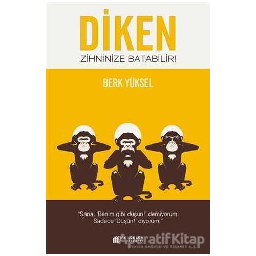 Diken Zihninize Batabilir! - Berk Yüksel - Akıl Çelen Kitaplar