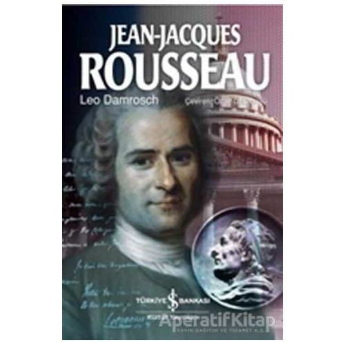 Jean Jacques Rousseau - Leo Damrosch - İş Bankası Kültür Yayınları
