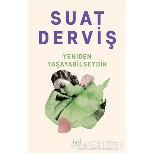 Yeniden Yaşayabilseydik - Suat Derviş - İthaki Yayınları