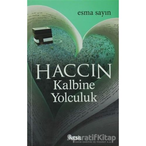 Haccın Kalbine Yolculuk - Esma Sayın - Nesil Yayınları