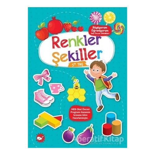 Renkler Şekiller 5+ Yaş - Büyüyorum Öğreniyorum Okul Öncesi Etkinlikleri