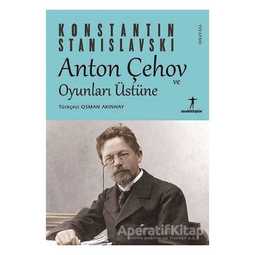 Anton Çehov ve Oyunları Üstüne - Konstantin Stanislavski - Agora Kitaplığı