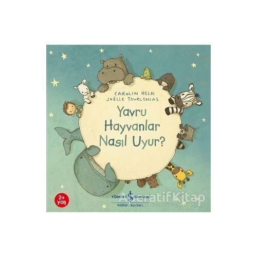 Yavru Hayvanlar Nasıl Uyur? - Carolin Helm - İş Bankası Kültür Yayınları