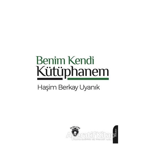 Benim Kendi Kütüphanem - Haşim Berkay Uyanık - Dorlion Yayınları