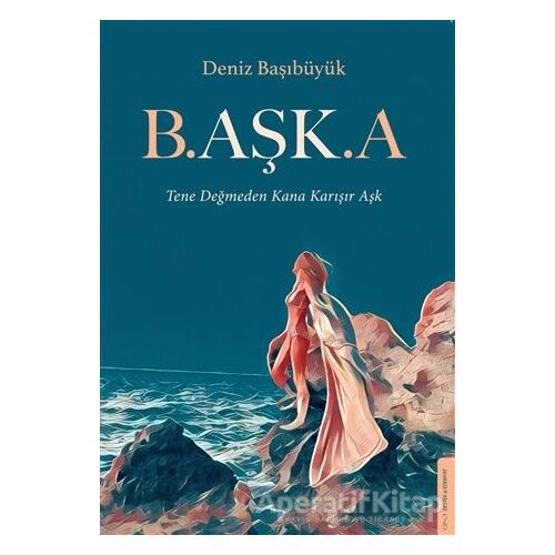 B.aşk.a - Deniz Başıbüyük - Destek Yayınları