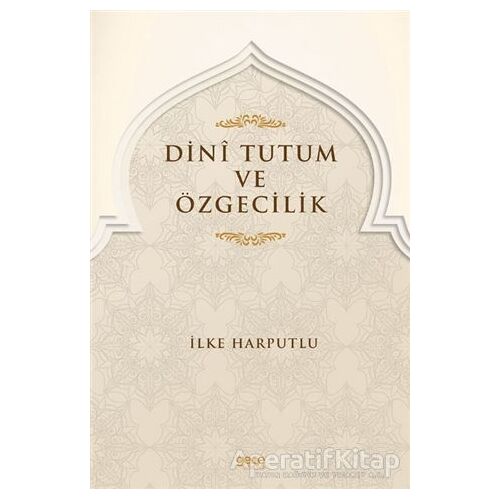 Dini Tutum ve Özgecilik - İlke Harputlu - Gece Kitaplığı