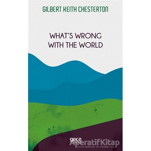 Whats Wrong with The World - Gilbert Keith Chesterton - Gece Kitaplığı