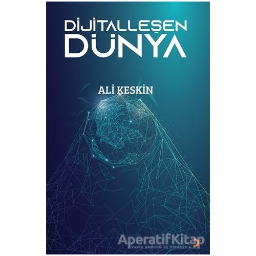 Dijitalleşen Dünya - Ali Keskin - Cinius Yayınları