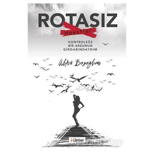 Rotasız Hayatlar - Ülkü Bozoğlan - Cinius Yayınları