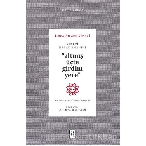 Yesevi Menakıpnamesi (Orijinal Ses ve Günümüz Türkçesi) - Hoca Ahmed Yesevi - Ketebe Yayınları