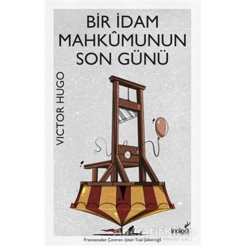 Bir İdam Mahkumunun Son Günü - Victor Hugo - İndigo Kitap