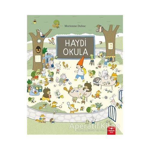 Haydi Okula - Marianne Dubuc - Redhouse Kidz Yayınları