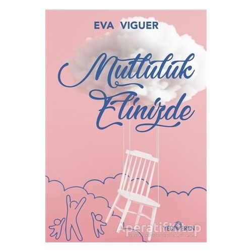 Mutluluk Elinizde - Eva Viguer - Yediveren Yayınları