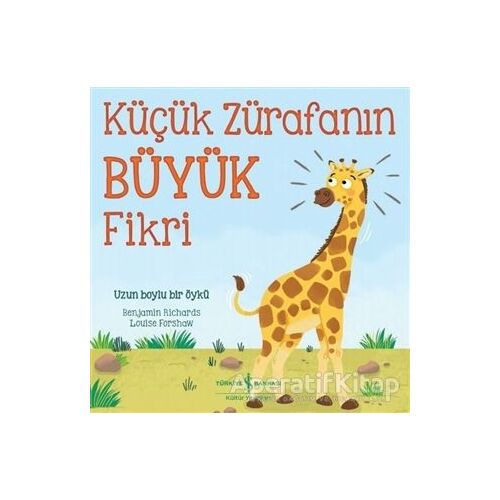 Küçük Zürafanın Büyük Fikri - Benjamin Richards - İş Bankası Kültür Yayınları