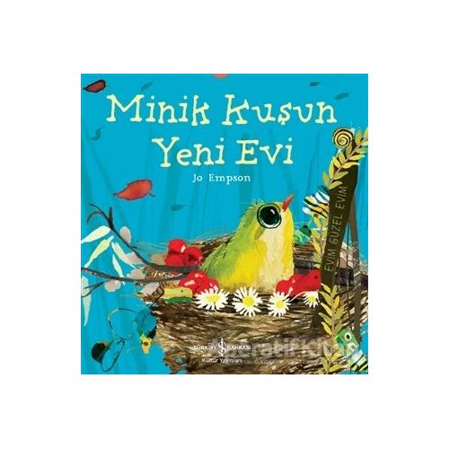 Minik Kuşun Yeni Evi - Jo Empson - İş Bankası Kültür Yayınları