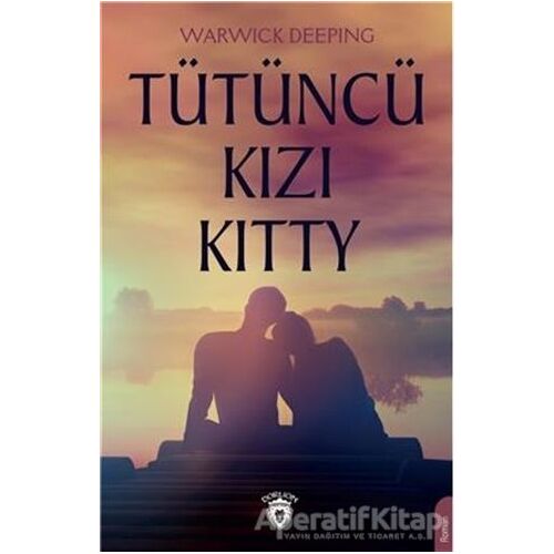 Tütüncü Kızı Kitty - Warwick Deeping - Dorlion Yayınları