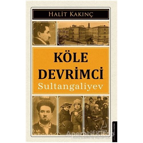 Köle Devrimci Sultangaliyev - Halit Kakınç - Destek Yayınları