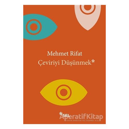 Çeviriyi Düşünmek - Mehmet Rifat - Sel Yayıncılık