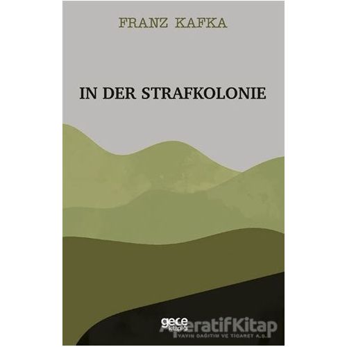 In Der Strafkolonie - Franz Kafka - Gece Kitaplığı